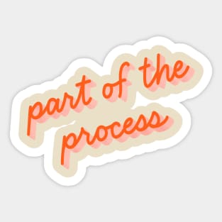 Part of the Process Sticker